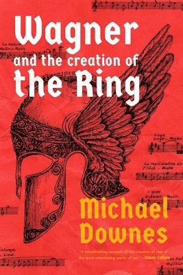 Wagner and the Creation of the Ring 1