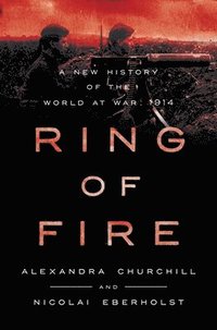 bokomslag Ring of Fire: A New History of the World at War: 1914