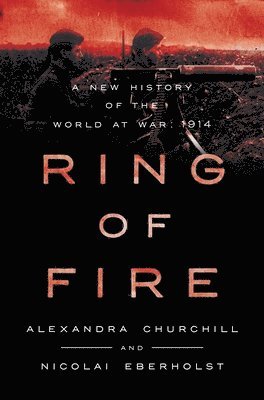 bokomslag Ring of Fire: A New History of the World at War: 1914