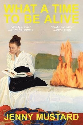 Jenny Mustard - What a Time to Be Alive, Inbunden