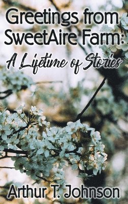 bokomslag Greetings from SweetAire Farm: A Lifetime of Stories