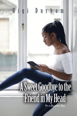 A Sweet Goodbye to the Friend in My Head: It's a Different Day 1