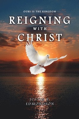 Reigning with Christ: Ours is the Kingdom 1