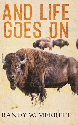 Randy W. Merritt, Randy W Merritt - And Life Goes On, Inbunden