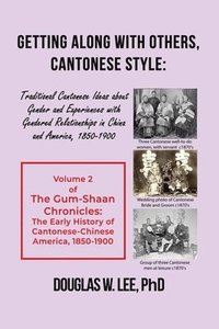 bokomslag Getting Along With Others, Cantonese Style: Traditional Cantonese Ideas about Gender and Experiences with Gendered Relationships in China and America,