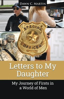 bokomslag Letters to My Daughter: My Journey of Firsts in a World of Men