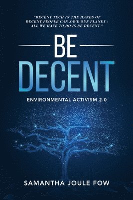 Be Decent: Environmental Activism 2.0 1