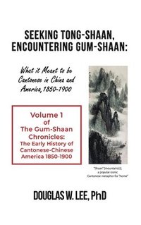 bokomslag Seeking Tong-Shaan, Encountering Gum-Shaan: The Gum-Shaan Chronicles: Volume 1