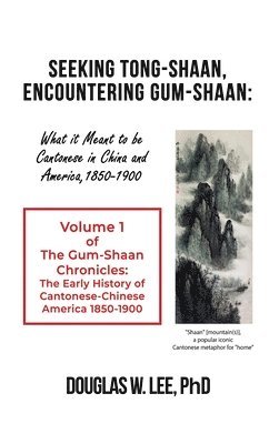 Seeking Tong-Shaan, Encountering Gum-Shaan: The Gum-Shaan Chronicles: Volume 1 1