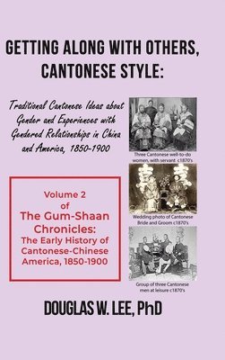 bokomslag Getting Along With Others, Cantonese Style: Traditional Cantonese Ideas about Gender and Experiences with Gendered Relationships in China and America,