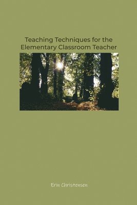 Erin Christensen - Teaching Techniques for the Elementary Classroom Teacher, Häftad