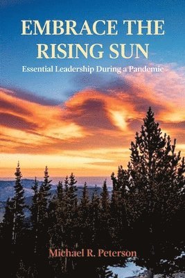 Embrace the Rising Sun: Essential Leadership During a Pandemic 1