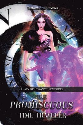 Diary of Roxanne Temporis: The Promiscuous Time Traveler 1