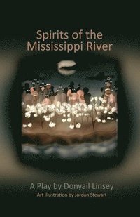 bokomslag Spirits of the Mississippi River: A Play By Donyail Linsey