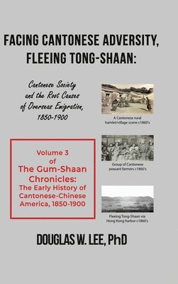 bokomslag Facing Cantonese Adversity, Fleeing Tong-Shaan: Cantonese Society and the Root Causes of Overseas Emigration, 1850-1900