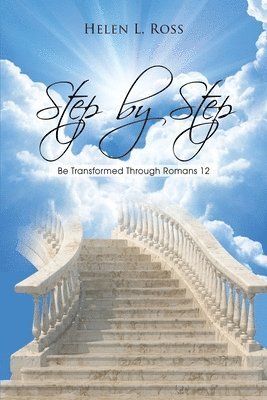 Helen L. Ross - Step by Step: Be Transformed Through Romans 12, Häftad