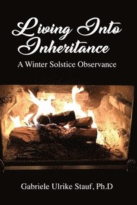 bokomslag Living Into Inheritance: A Winter Solstice Observance