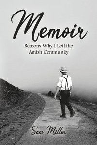bokomslag Memoir: Reasons Why I Left the Amish Community
