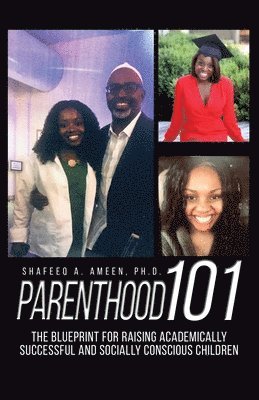 bokomslag Parenthood 101: The Blueprint for Raising Academically Successful and Socially Conscious Children