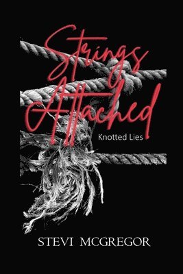 Stevi McGregor - Strings Attached: Knotted Lies, Häftad. Tillgänglighet: Lägg i varukorg
