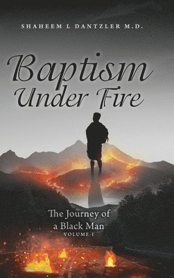 bokomslag Baptism Under Fire: The Journey of a Black Man Volume 1