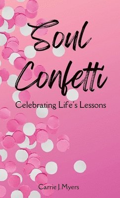 bokomslag Soul Confetti: Celebrating Life's Lessons