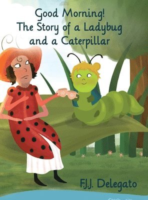 bokomslag Good Morning!: The Story of a Ladybug and a Caterpillar