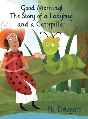 Good Morning!: The Story of a Ladybug and a Caterpillar 1