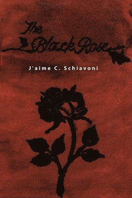 J'Aime C. Schiavoni, J'Aime C Schiavoni - The Black Rose, Häftad