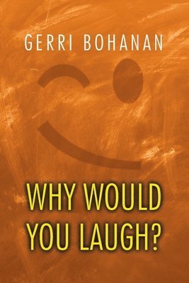 Why Would You Laugh? 1