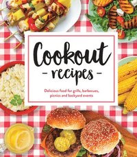 bokomslag Cookout Recipes: Delicious Food for Grills, Barbecues, Picnics and Backyard Events