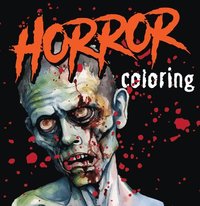 bokomslag Horror Coloring (Each Coloring Page Is Accompanied by a Horror-Themed Poem, Book Excerpt, or Film Quote) (Keepsake Coloring Books)