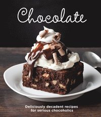 bokomslag Chocolate: Delicious Recipes for Serious Chocoholics