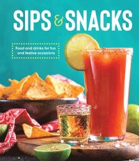 bokomslag Sips & Snacks: Food and Drinks for Fun and Festive Occasions