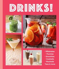 bokomslag Drinks!: Milkshakes - Punches - Smoothies - Cocktails - Mocktails - Teas & More