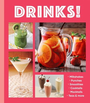 Drinks!: Milkshakes - Punches - Smoothies - Cocktails - Mocktails - Teas & More 1