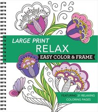 bokomslag Large Print Easy Color & Frame - Relax: Featuring 31 Relaxing Coloring Pages