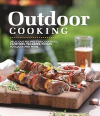 bokomslag Outdoor Cooking: Delicious Recipes for Cookouts, Campfires, Tailgates, Picnics, Potlucks and More