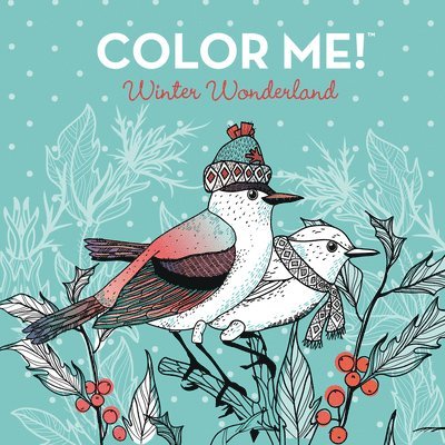 New Seasons, Publications International Ltd - Color Me! Winter Wonderland (Coloring Book with Quotes! - Beautiful Images of Cozy Winter Scenes, Snowmen, Hot Cocoa, Sweaters, and More), Häftad