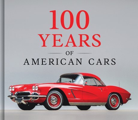 Publications International Ltd - 100 Years of American Cars, Inbunden. Tillgänglighet: Lägg i varukorg