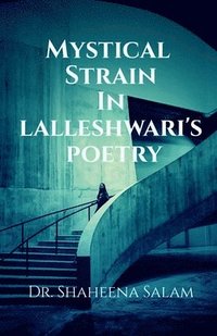 bokomslag Mystical Strain in Lalleshwari's Poetry