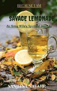 bokomslag Because I am SAVAGE LEMONADE