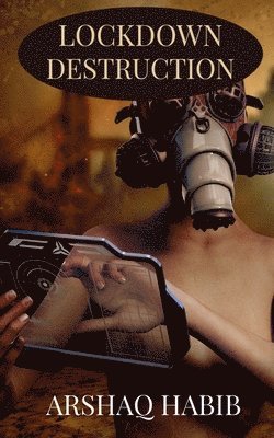 Arshaq Habib - Lockdown Destruction, Häftad