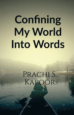 Prachi S, S.,Prachi, Prachi S. - Confining My World Into Words, Häftad
