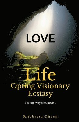 bokomslag LOVE- Life Opting Visionary Ecstasy