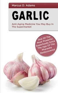 bokomslag Garlic - Anti-Aging Medicine You May Buy in The Supermarket