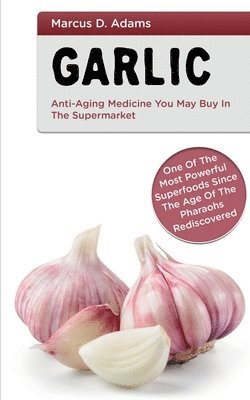 Garlic - Anti-Aging Medicine You May Buy in The Supermarket 1