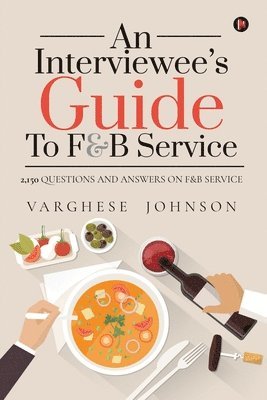 bokomslag An Interviewee's Guide to F&b Service