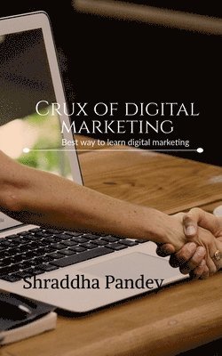 bokomslag Crux of digital marketing