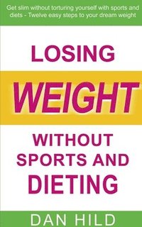 bokomslag Losing weight without sports and dieting